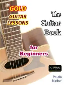 The Guitar Book for Beginners (Gold Guitar Lessons)