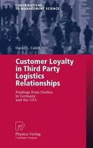 Customer Loyalty in Third Party Logistics Relationships: Findings from Studies in Germany and the USA 