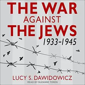 The War Against the Jews: 1933-1945 [Audiobook]