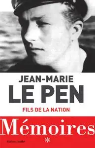 Jean-Marie Le Pen - Mémoires. Fils de la nation