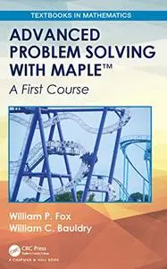 Advanced Problem Solving with Maple: A First Course