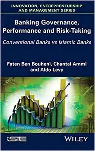 Banking Governance, Performance and Risk-Taking: Conventional Banks vs Islamic Banks