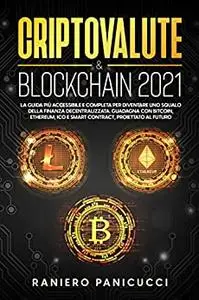 Criptovalute & Blockchain 2021: La Guida più Accessibile e Completa per diventare uno Squalo della Finanza