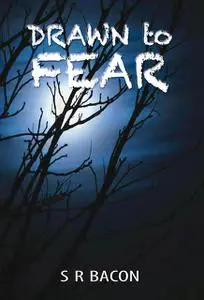 «Drawn to Fear» by S.R. Bacon