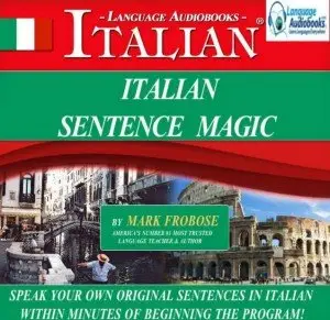 Italian Sentence Magic: Quickly Create & Speak Your Own Original Italian Sentences
