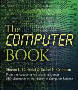 The Computer Book: From the Abacus to Artificial Intelligence, 250 Milestones in the History of Computer Science (Union Square