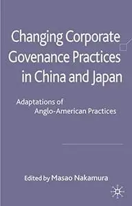 Changing Corporate Governance Practices in China and Japan: Adaptations of Anglo-American Practices (In China and Japan,Adaptat