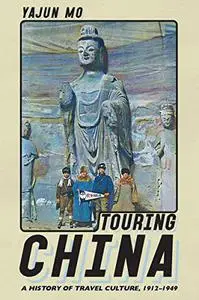 Touring China: A History of Travel Culture, 1912–1949