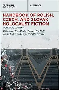 Handbook of Polish, Czech, and Slovak Holocaust Fiction: Works and Contexts