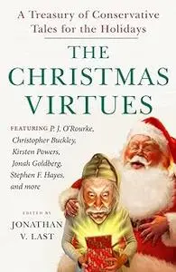 The Christmas Virtues: A Treasury of Conservative Tales for the Holidays