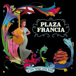 Plaza Francia - A New Tango Song Book (2014) [Official Digital Download 24-bit/96kHz]