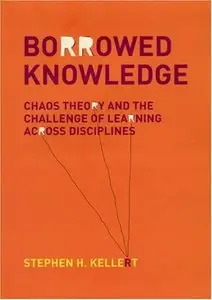Borrowed Knowledge: Chaos Theory and the Challenge of Learning across Disciplines (repost)