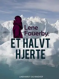 «Et halvt hjerte» by Lene Fauerby