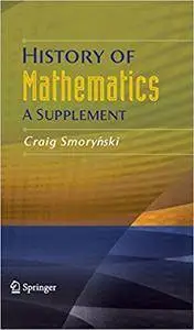 History of Mathematics: A Supplement (Repost)