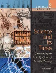 Science and Its Times: Understanding the Social Significance of Scientific Discovery, Vol. 5: 1800-1899 (Repost)