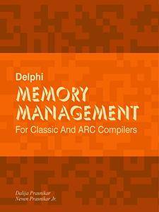 Delphi Memory Management: For Classic And ARC Compilers