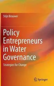 Policy Entrepreneurs in Water Governance: Strategies for Change (Repost)