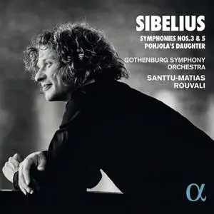 Santtu-Matias Rouvali, Gothenburg Symphony Orchestra - Jean Sibelius: Symphonies Nos. 3 & 5; Pohjola's Daughter (2022)