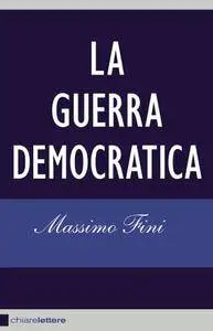 Massimo Fini - La guerra democratica