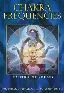 Chakra Frequencies: Tantra of Sound