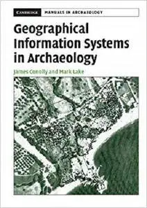 Geographical Information Systems in Archaeology (Cambridge Manuals in Archaeology)