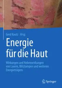 Energie für die Haut: Wirkungen und Nebenwirkungen von Lasern, Blitzlampen und weiteren Energieträgern