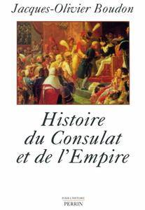 Jacques-Olivier Boudon, "Histoire du Consulat et de l'Empire"
