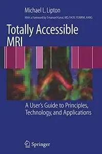 Totally Accessible MRI: A User’s Guide to Principles, Technology, and Applications (Repost)