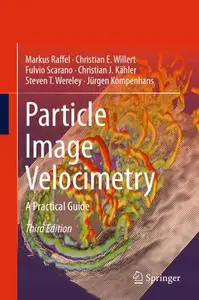 Particle Image Velocimetry: A Practical Guide, Third Edition (Repost)