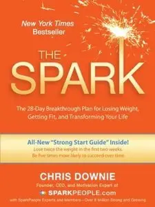 The Spark: The 28-Day Breakthrough Plan for Losing Weight, Getting Fit, and Transforming Your Life (Repost)