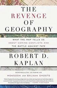 The Revenge of Geography: What the Map Tells Us About Coming Conflicts and the Battle Against Fate (Repost)