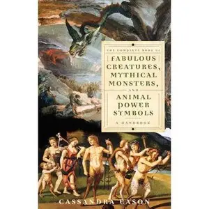 Fabulous Creatures, Mythical Monsters, and Animal Power Symbols (Repost)