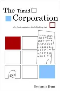 The Timid Corporation: Why Business is Terrified of Taking Risk [Repost]