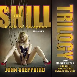 «The Shill Trilogy» by John Shepphird