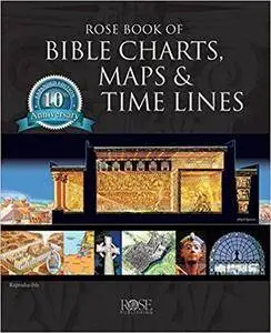 Rose Book of Bible Charts, Maps, and Time Lines (10th Edition)