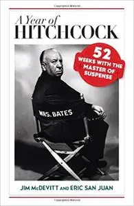 A Year of Hitchcock: 52 Weeks with the Master of Suspense