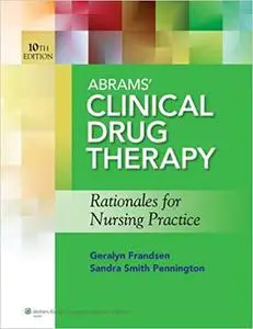 Abrams' Clinical Drug Therapy: Rationales for Nursing Practice & Photo Atlas of Medication Administration (Repost)
