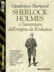 Gianfranco Sherwood - Sherlock Holmes e l'avventura dell'enigma da Krakatoa