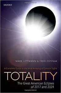 Totality ― The Great American Eclipses of 2017 and 2024