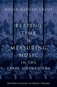 Beating Time & Measuring Music in the Early Modern Era (Repost)