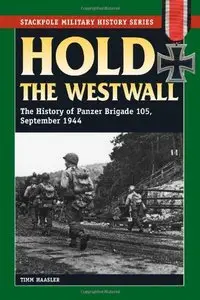 Hold the Westwall: The History of Panzer Brigade 105, September 1944