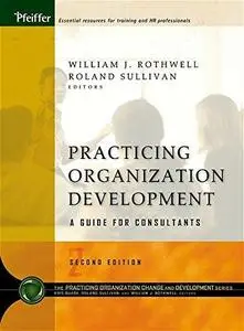 Practicing Organization Development: A Guide for Consultants (J-B O-D)(Organizational Development))