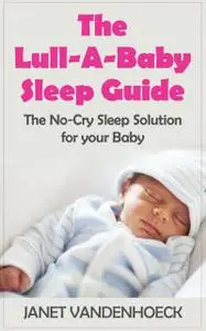 «The Lull-A-Baby Sleep Guide» by Janet Vandenhoeck