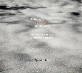 Thomas Stronen & Iain Ballamy: FOOD - Quiet Inlet (2010) with Nils Petter Molvær & Christian Fennesz