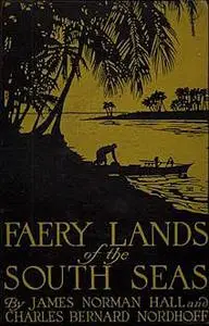 «Faery Lands of the South Seas» by Charles Nordhoff, James Norman Hall