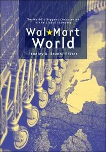 Wal-Mart World: The World's Biggest Corporation in the Global Economy (repost)