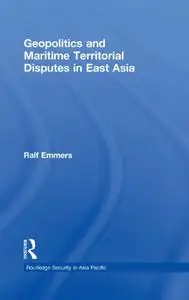 Geopolitics and Maritime Territorial Disputes in East Asia