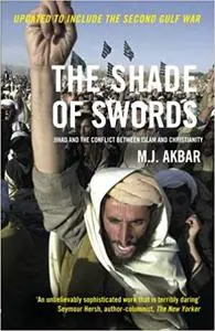 The Shade of Swords: Jihad and the Conflict between Islam and Christianity