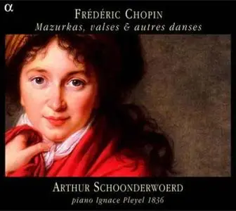 Chopin: Mazurkas, Valses & autres danses / Arthur Schoonderwoerd