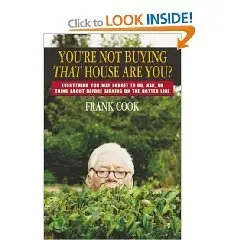 You're Not Buying That House are You?: Everything You May Forget to Do, Ask, or Think About Before Signing on the Dotted Line 